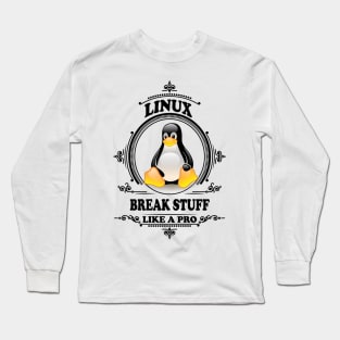 Linux - Break stuff like a pro Long Sleeve T-Shirt